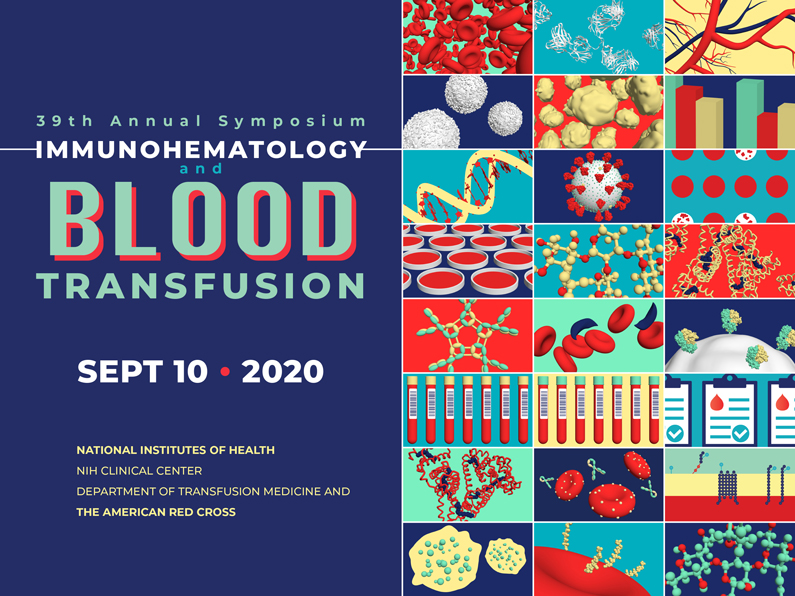 Thirty-Ninth Annual Symposium Immunohematology & Blood Transfusion. September 10, 2020. National Institutes of Health Clinical Center, Department of Transfusion Medicine and The American Red Cross